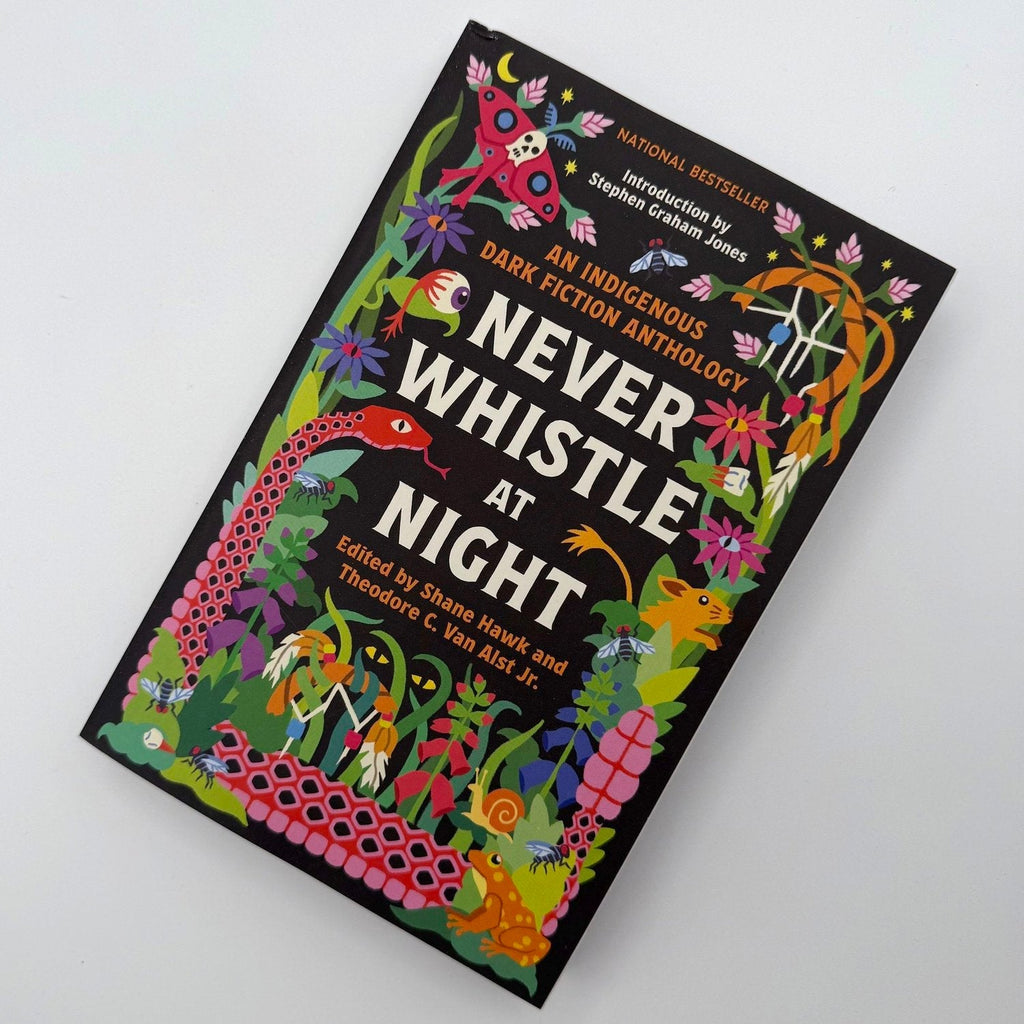 Never Whistle at Night: An Indigenous Dark Fiction Anthology Cedar Leaf Books