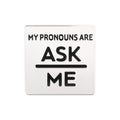 Silver Square My Pronouns Are Ask Me Pins The Awareness Company
