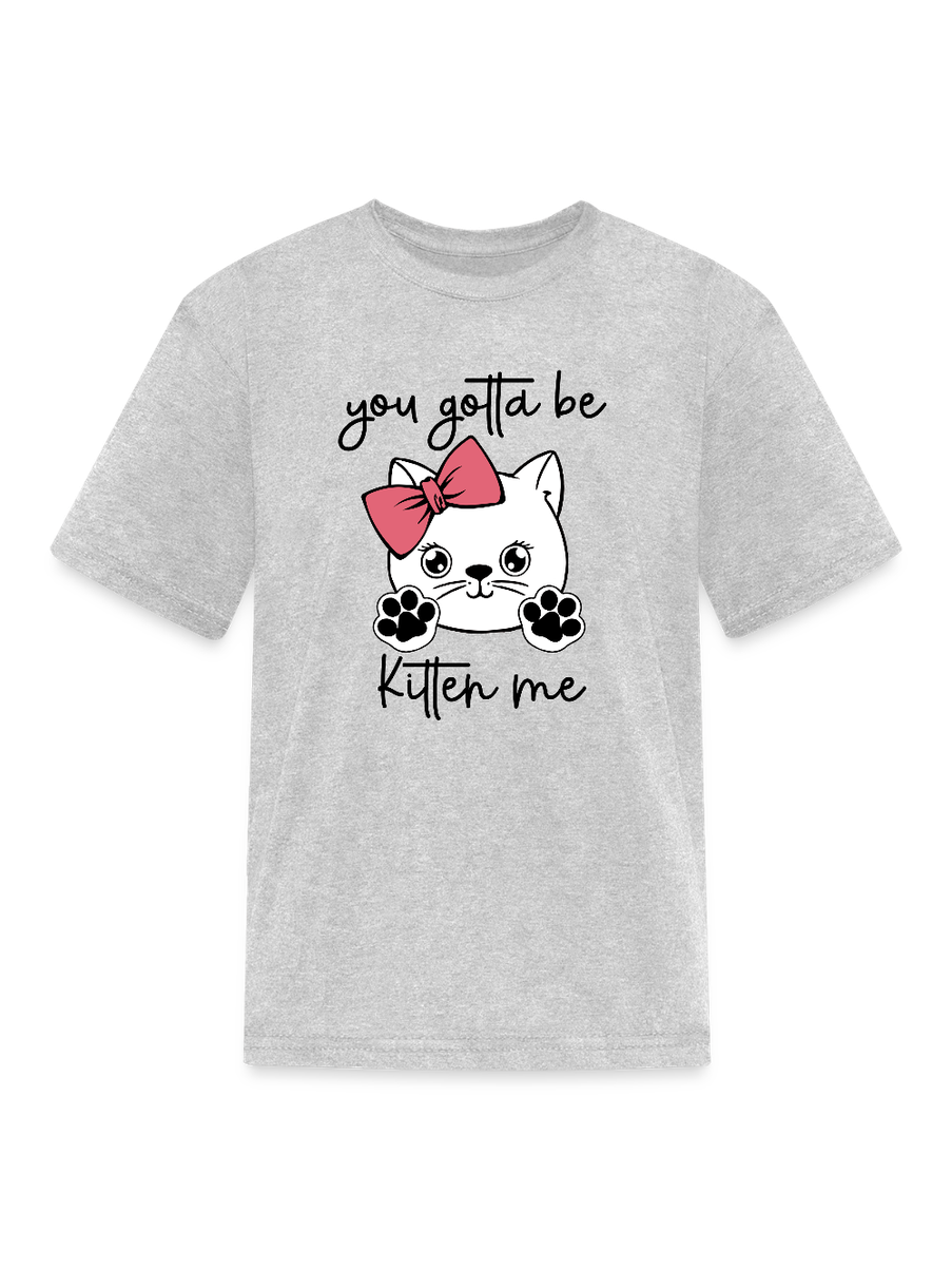 Girls You Gotta Be Kitten Me Cat Short Sleeve T-Shirt NicholesGifts