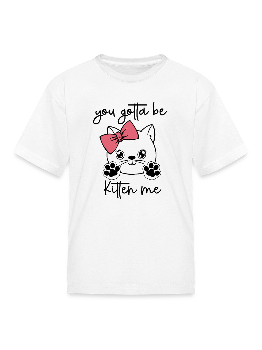 Girls You Gotta Be Kitten Me Cat Short Sleeve T-Shirt NicholesGifts