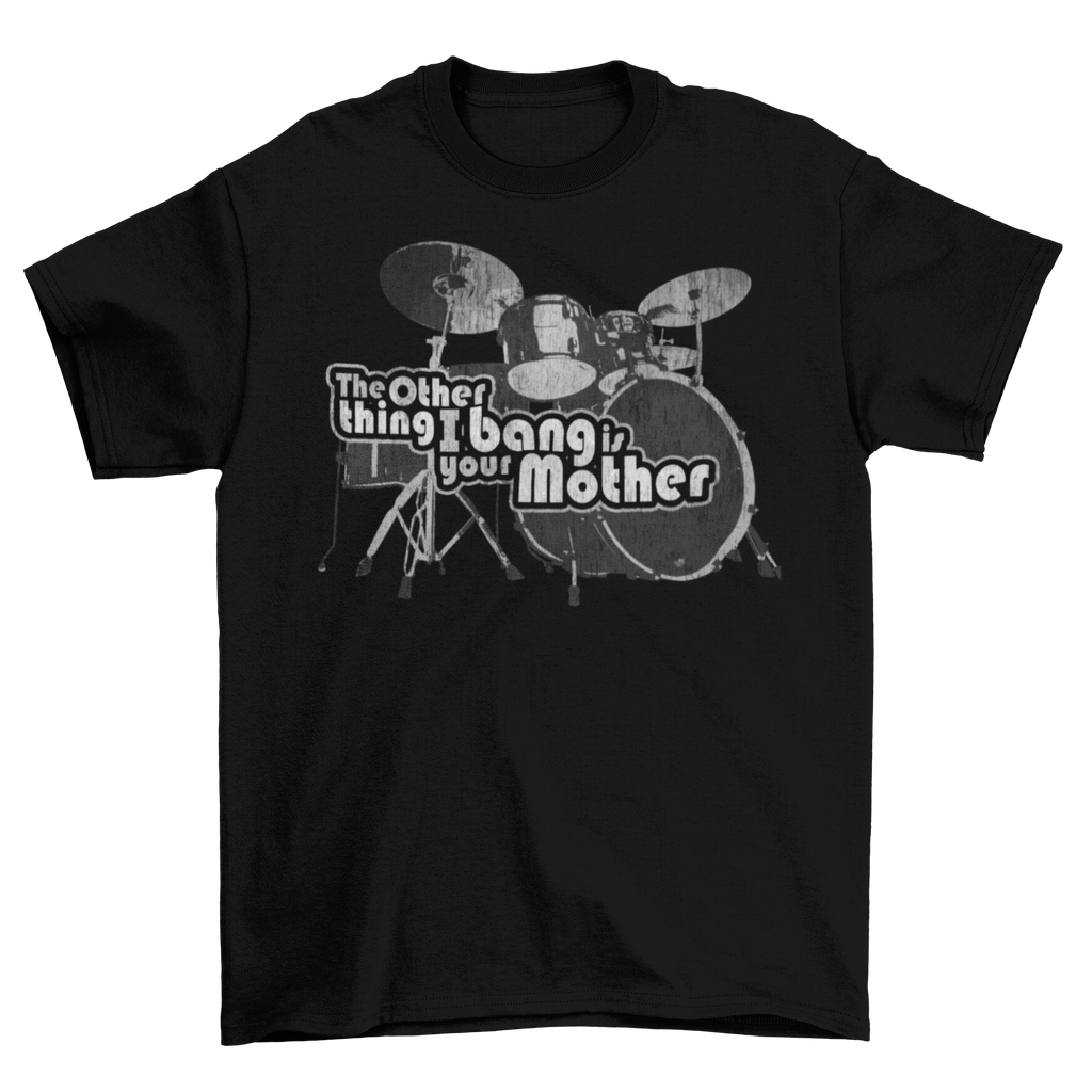 Drum Set Design with Text 'Bang Your Mother' - Music T-Shirt Taboo