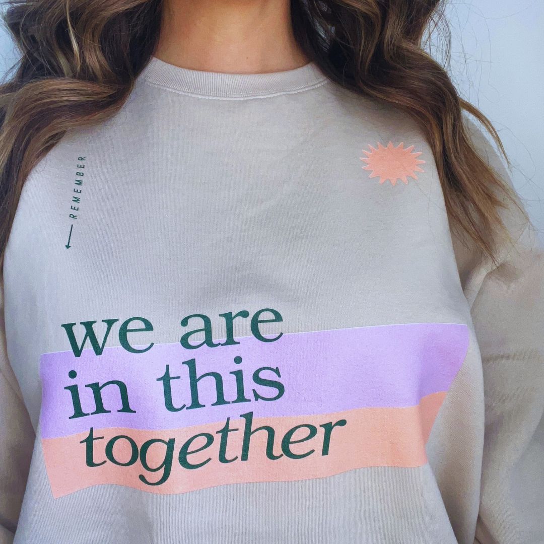 We are in this Together Crewneck Sweatshirt Kind Cotton