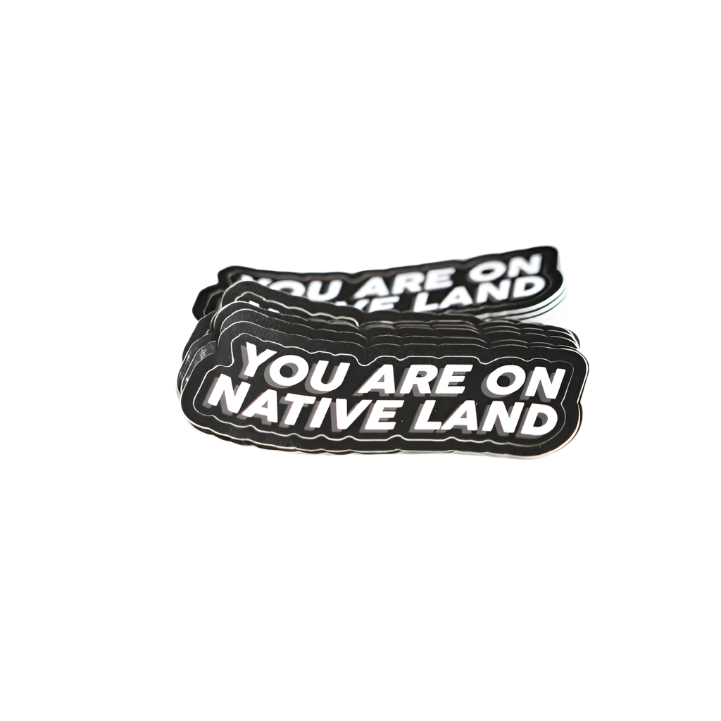 Urban Native Era - 'YOU ARE ON NATIVE LAND' DIE CUT STICKERS Tia Chucha's Centro Cultural & Bookstore
