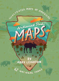 National Parks Maps: Illustrated Maps of America's 62 National Parks Tia Chucha's Centro Cultural & Bookstore