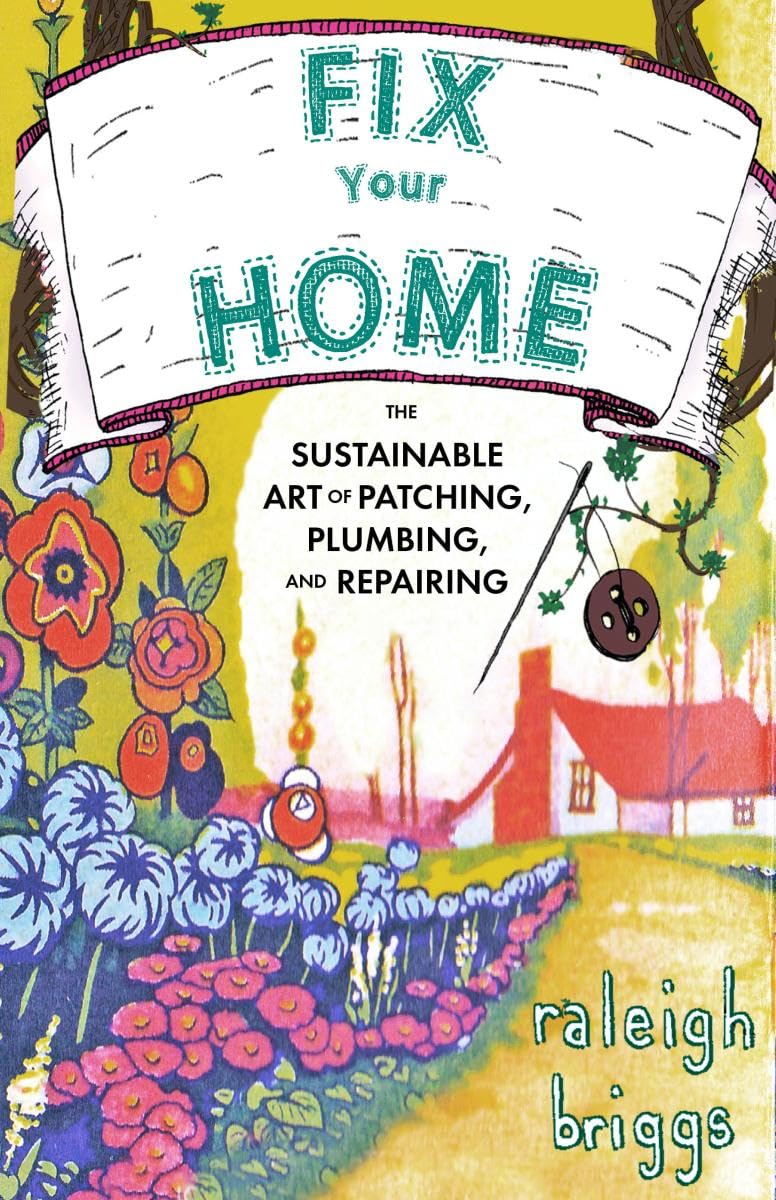 Fix Your Home: The Sustainable Art of Patching, Plumbing, and Repairing Tia Chucha's Centro Cultural & Bookstore