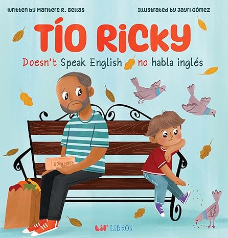 Tío Ricky Doesn't Speak English / Tío Ricky no habla inglés: A Bilingual English-Spanish Picture Book (Lil' Libros Bilingual Book) Tia Chucha's Centro Cultural & Bookstore