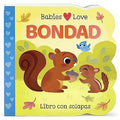 Babies Love Bondad / Babies Love Kindness; A Lift-a-Flap Board Book for Babies and Toddlers, Siglos 1-4 (Spanish Edition) Tia Chucha's Centro Cultural & Bookstore