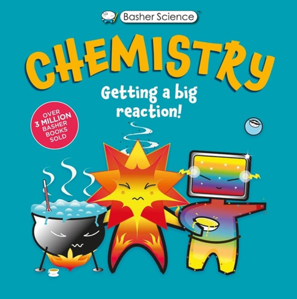 Basher Science: Chemistry: Getting a Big Reaction Tia Chucha's Centro Cultural & Bookstore