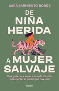 De niña herida a mujer salvaje: Una guía para sanar a tu niña interior y despertar el poder que hay en ti Tia Chucha's Centro Cultural & Bookstore