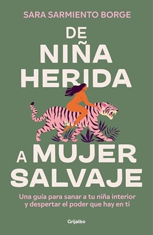 De niña herida a mujer salvaje: Una guía para sanar a tu niña interior y despertar el poder que hay en ti Tia Chucha's Centro Cultural & Bookstore