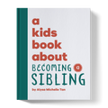 A Kids Book About Becoming a Sibling A Kids Co.