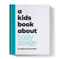 A Kids Book About Body Image A Kids Co.
