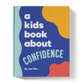 A Kids Book About Confidence A Kids Co.