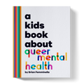 A Kids Book About Queer Mental Health A Kids Co.