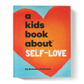 A Kids Book About Self-Love A Kids Co.