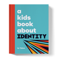 A Kids Book About Identity A Kids Co.