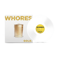 Whores. - Gold Opaque White Vinyl MNRK Heavy