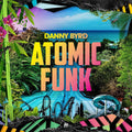 Danny Byrd - Atomic Funk | Mint (M) Mint (M) Love Vinyl Records