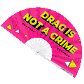 Drag Is Not A Crime Fan (UV) The Gay Fan Club