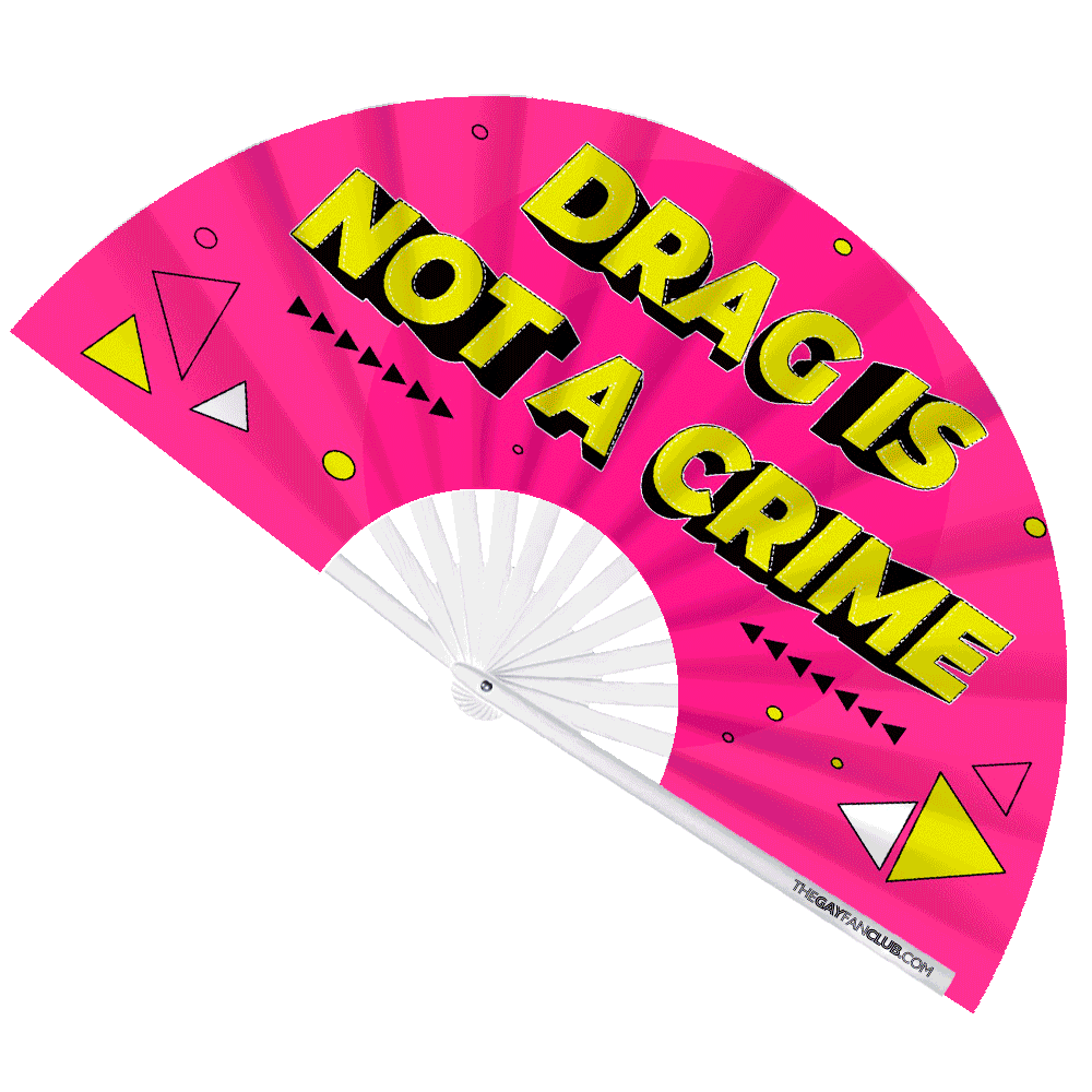 Drag Is Not A Crime Fan (UV) The Gay Fan Club