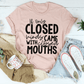 If Only Closed Minds Came With Closed Mouths T-Shirt