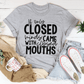 If Only Closed Minds Came With Closed Mouths T-Shirt