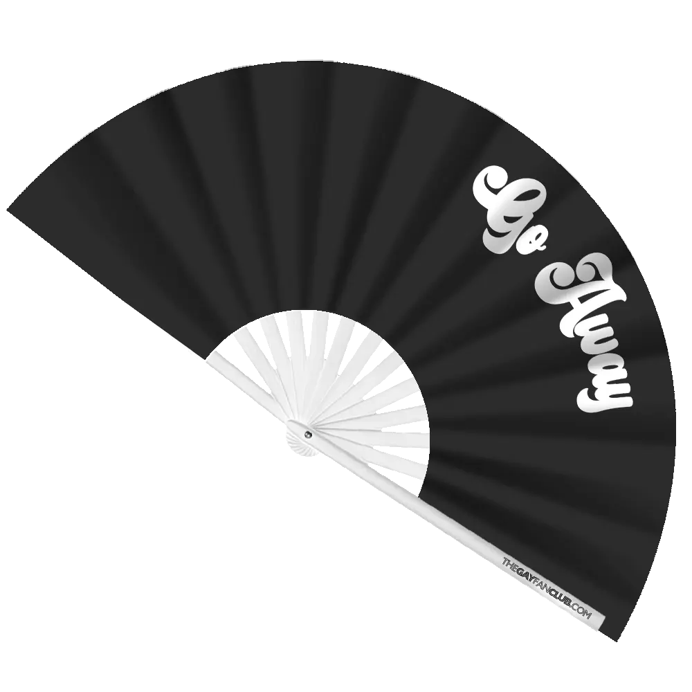 Go Away Fan The Gay Fan Club