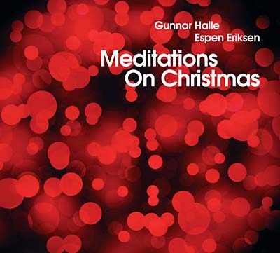 GUNNAR HALLE & ESPEN ERIKSEN - Meditations On Christmas | Love Vinyl Records