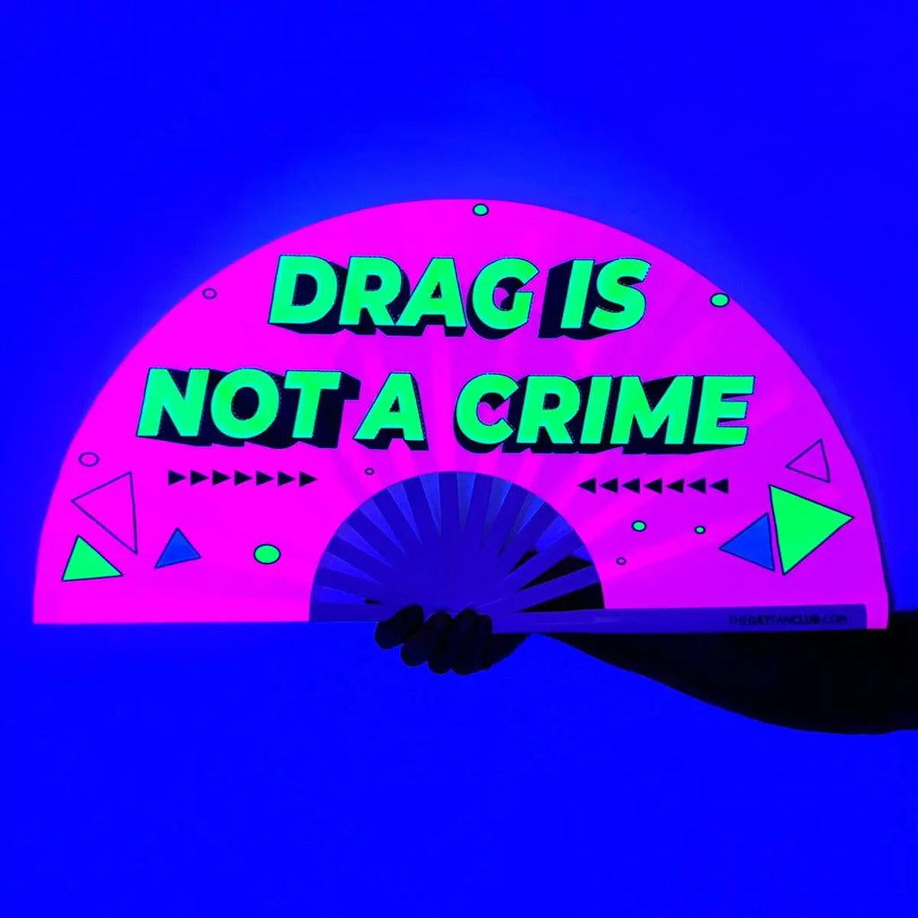 Drag Is Not A Crime Fan (UV) The Gay Fan Club