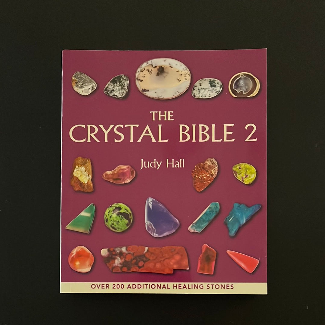 The Crystal Bible 2 - Judy Hall: Your Essential Guide to 200+ Healing Stones High Ho Gems and Crystals