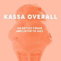 Kassa Overall - Go Get Ice Cream And Listen to Jazz | Mint (M) Mint (M) Love Vinyl Records