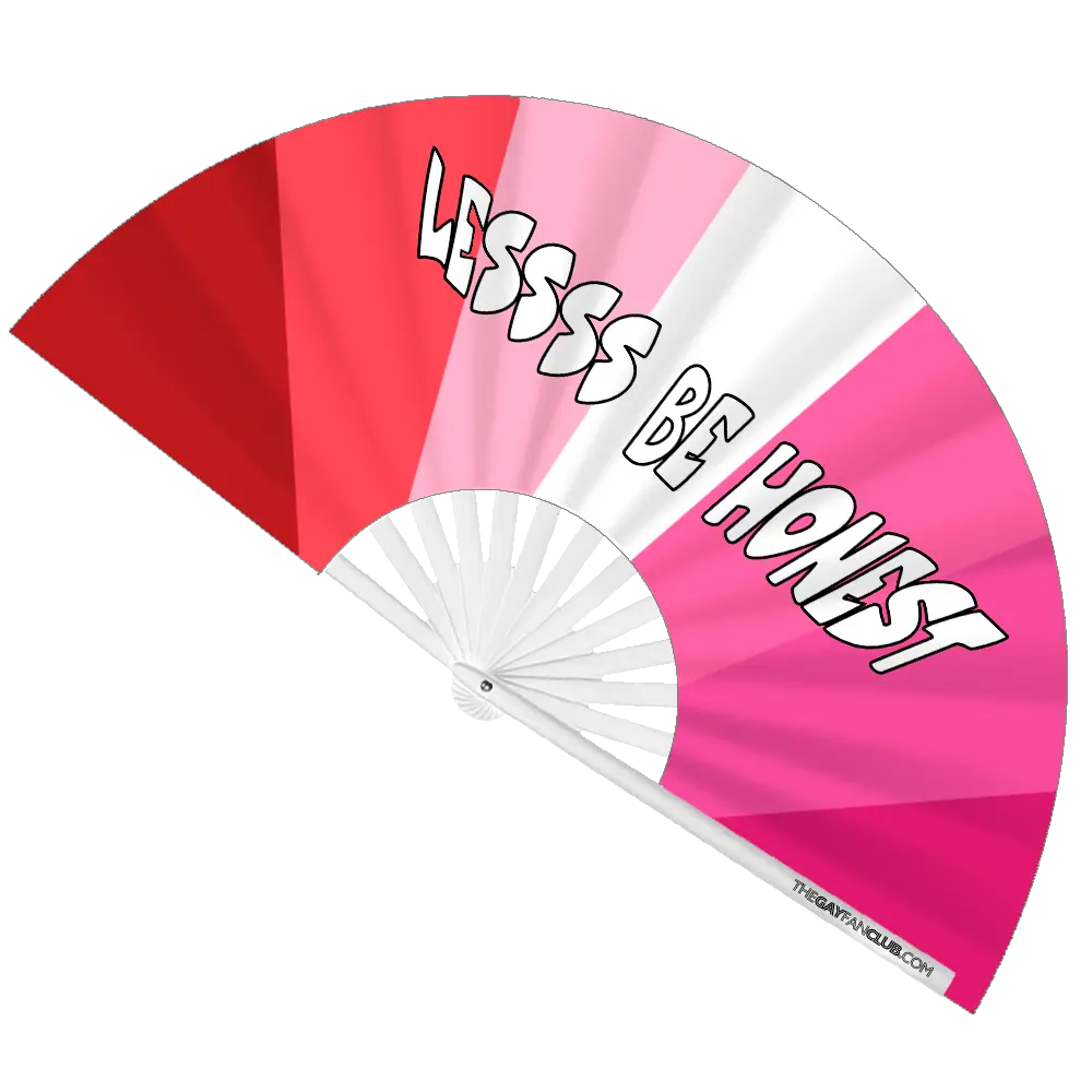Lessss Be Honest Fan The Gay Fan Club