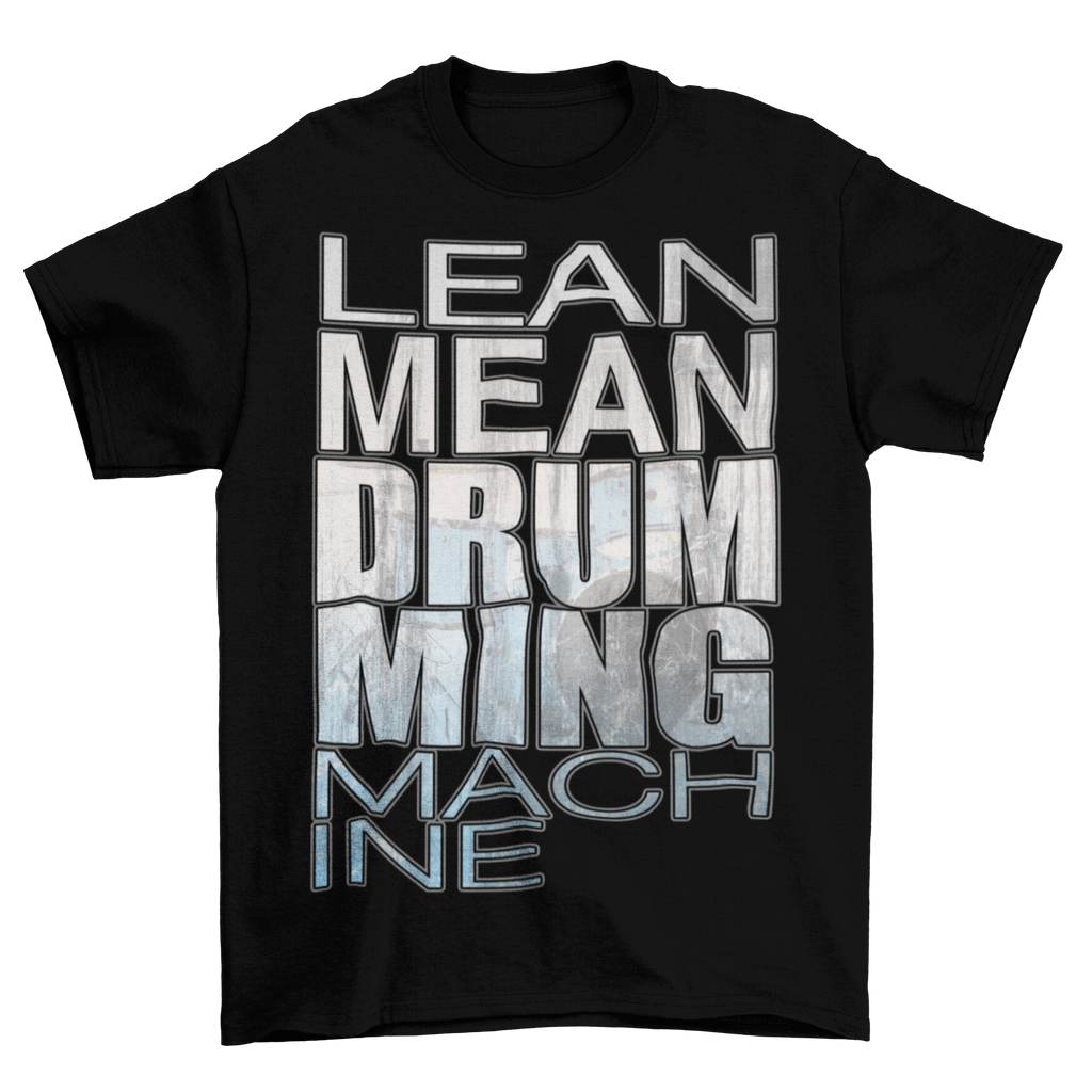 Drumming Machine T-Shirt - Lean Mean Drumming Machine Taboo