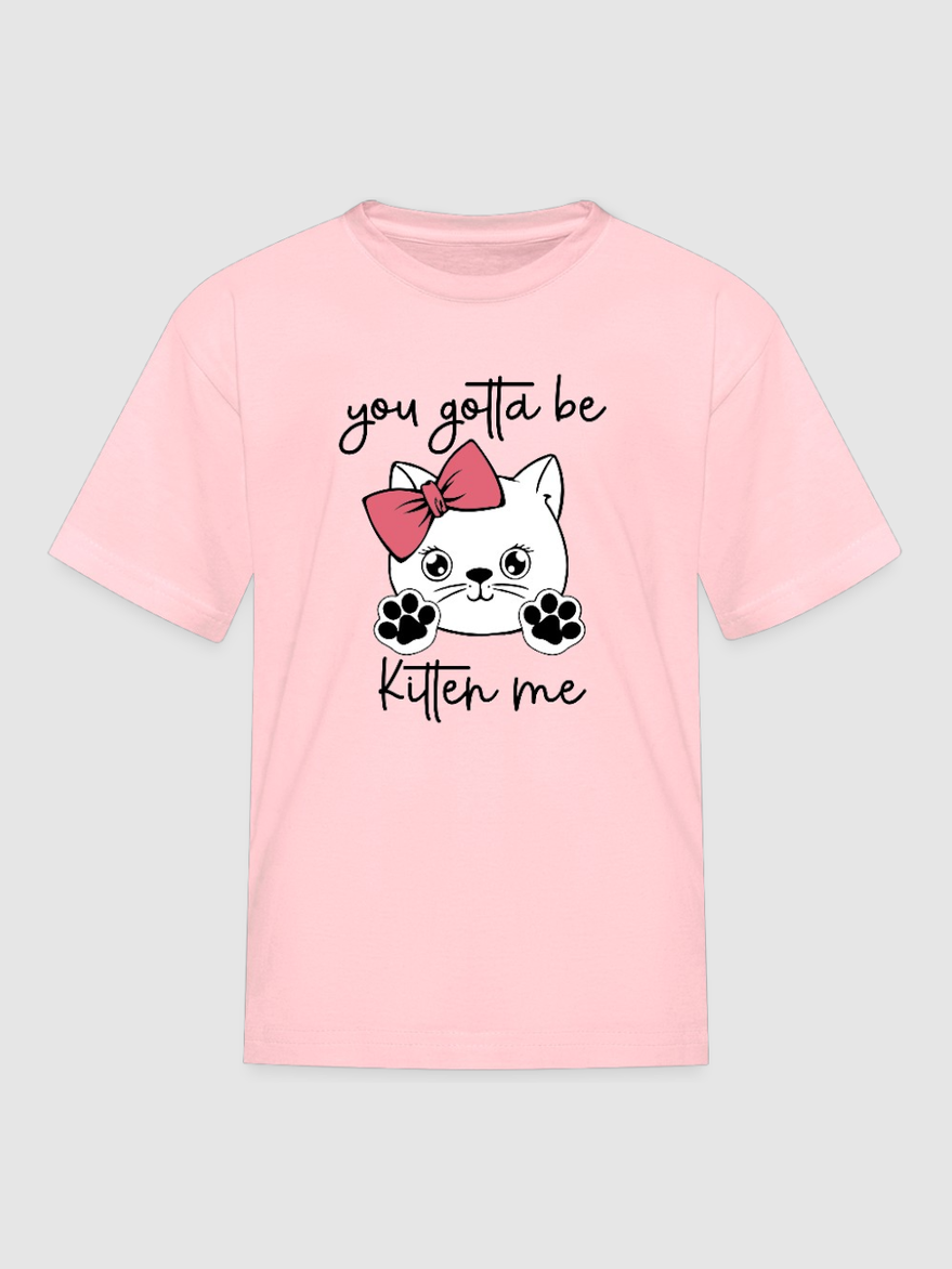 Girls You Gotta Be Kitten Me Cat Short Sleeve T-Shirt NicholesGifts