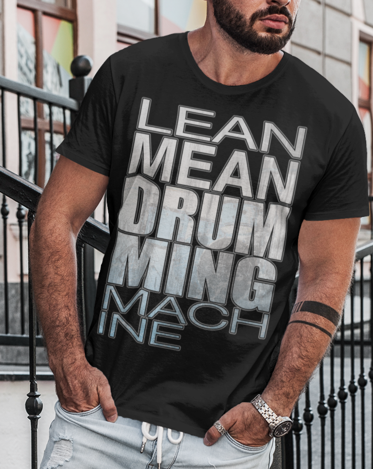 Drumming Machine T-Shirt - Lean Mean Drumming Machine Taboo