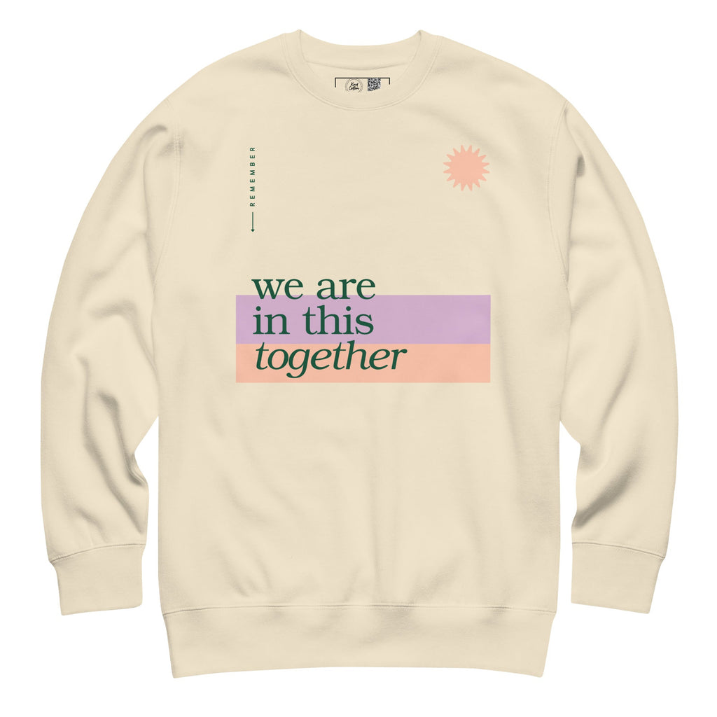 We are in this Together Crewneck Sweatshirt Kind Cotton